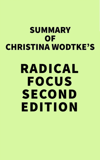 Summary of Christina Wodtke's Radical Focus SECOND EDITION, EPUB eBook