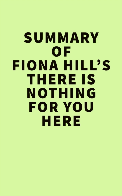 Fiona Hill's There Is Nothing for You Here, EPUB eBook