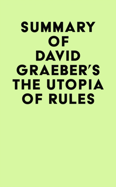 Summary of David Graeber's The Utopia of Rules, EPUB eBook