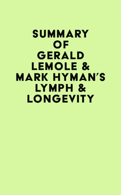 Summary of Gerald Lemole & Mark Hyman's Lymph & Longevity, EPUB eBook