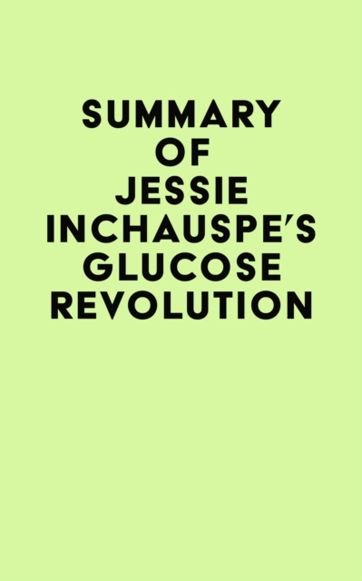 Summary of Jessie Inchauspe's Glucose Revolution, EPUB eBook