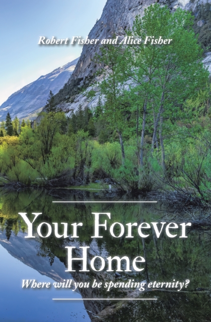 Your Forever Home : Where Will You Be Spending Eternity?, EPUB eBook