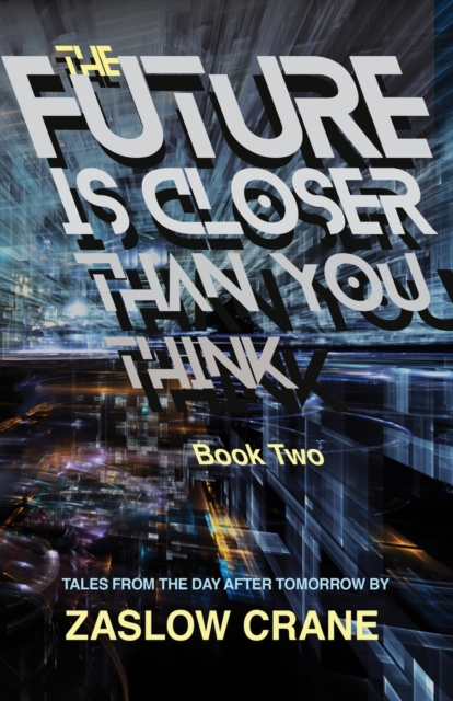 The Future Is Closer Than You Think- Book 2 : Tales From The Day After Tomorrow, Paperback / softback Book