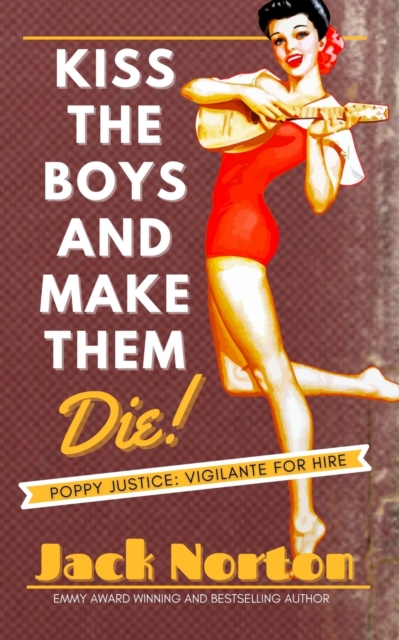 Kiss The Boys And Make Them Die : A Pulp Fiction Noir Story Of Revenge, Paperback / softback Book