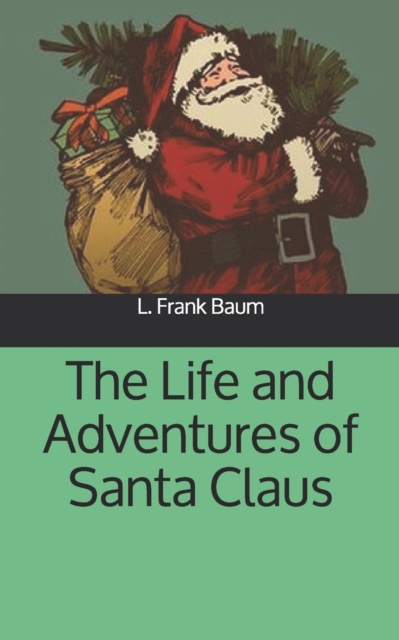 The Life and Adventures of Santa Claus, Paperback / softback Book