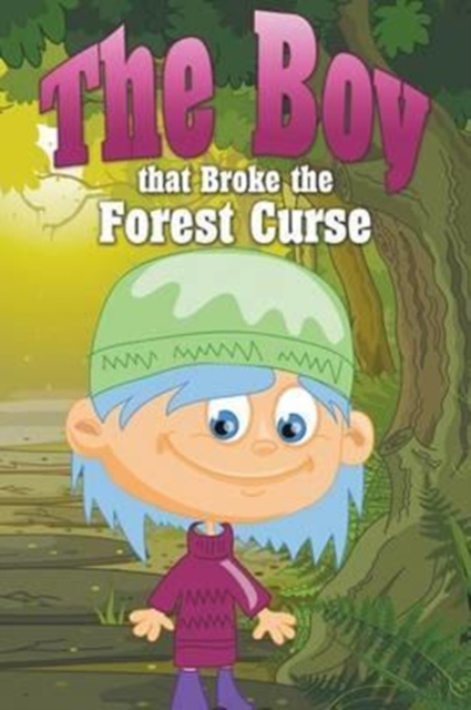 The Boy That Broke the Forest Curse, Paperback / softback Book