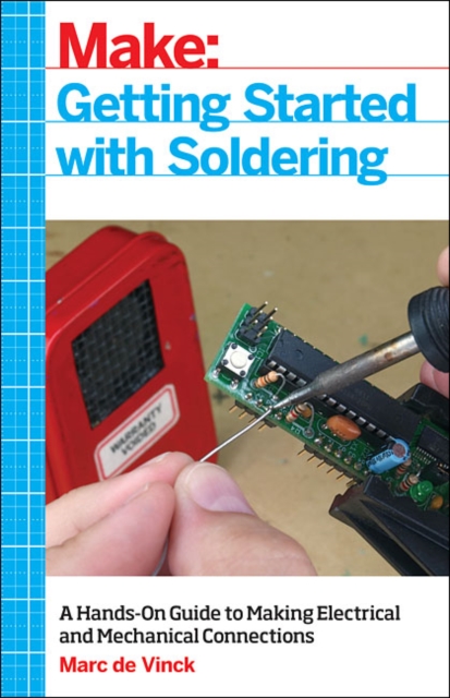 Getting Started with Soldering : A Hands-On Guide to Making Electrical and Mechanical Connections, Paperback / softback Book