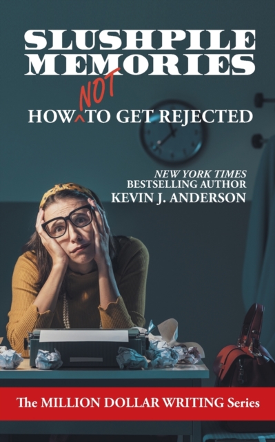 Slushpile Memories : How NOT to Get Rejected, Paperback / softback Book