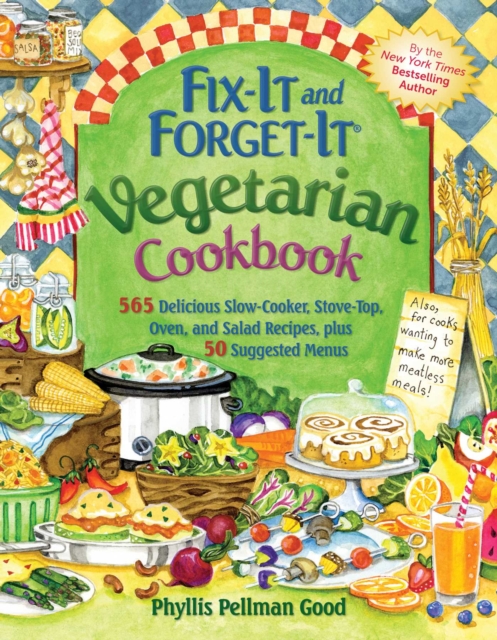 Fix-It and Forget-It Vegetarian Cookbook : 565 Delicious Slow-Cooker, Stove-Top, Oven, And Salad Recipes, Plus 50 Suggested Menus, EPUB eBook
