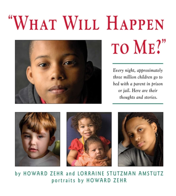 What Will Happen to Me : Every Night, Approximately Three Million Children Go To Bed With A Parent In Prison or Jail, EPUB eBook