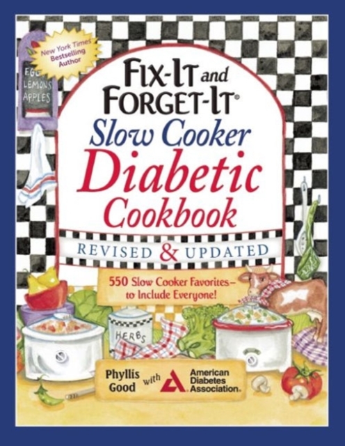 Fix-It and Forget-It Slow Cooker Diabetic Cookbook : 550 Slow Cooker Favorites-to Include Everyone!, Paperback / softback Book