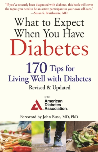 What to Expect When You Have Diabetes : 170 Tips for Living Well with Diabetes (Revised & Updated), Paperback / softback Book