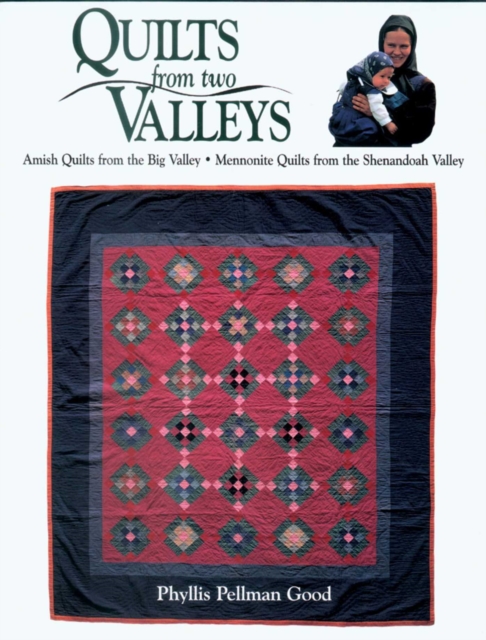 Quilts from two Valleys : Amish Quilts From The Big Valley-Mennonite Quilts From The Shenandoah Valley, EPUB eBook