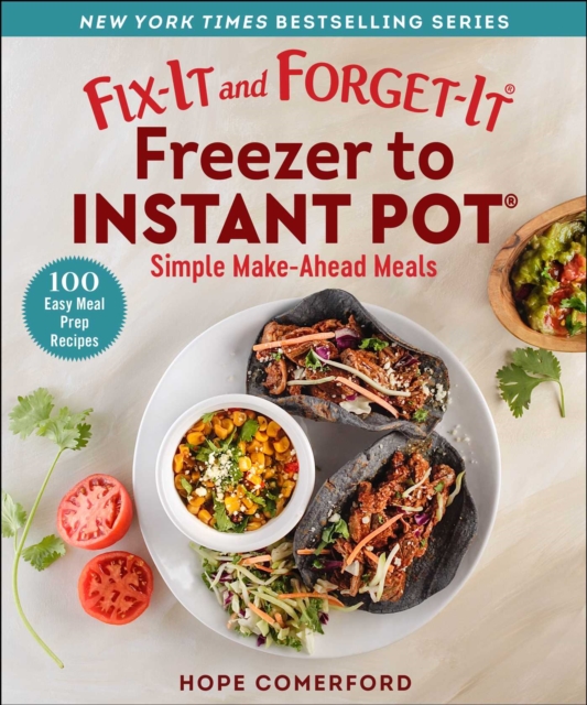 Fix-It and Forget-It Freezer to Instant Pot : Simple Make-Ahead Meals, EPUB eBook