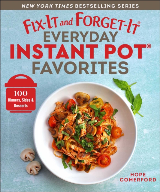 Fix-It and Forget-It Everyday Instant Pot Favorites : 100 Dinners, Sides & Desserts, EPUB eBook