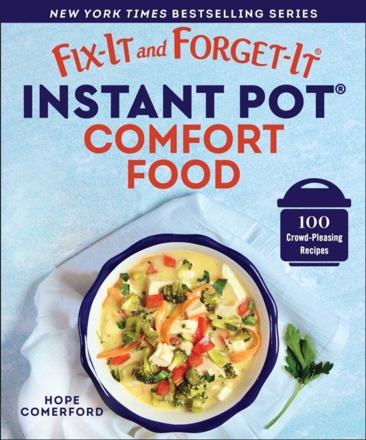 Fix-It and Forget-It Instant Pot Comfort Food : 100 Crowd-Pleasing Recipes, EPUB eBook