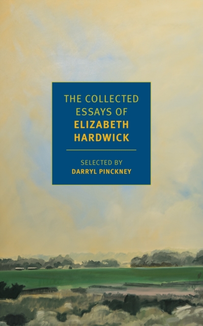 The Collected Essays of Elizabeth Hardwick, Paperback / softback Book