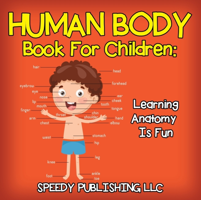 Human Body Book for Children : Learning Anatomy is Fun, Paperback / softback Book