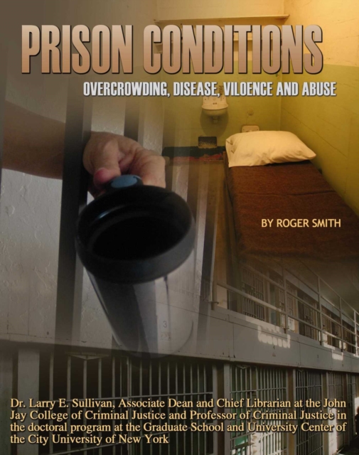 Prison Conditions : Overcrowding, Disease, Violence, And Abuse, EPUB eBook