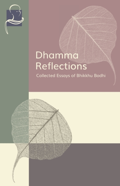 Dhamma Reflections : Collected Essays of Bhikkhu Bodhi, Paperback / softback Book