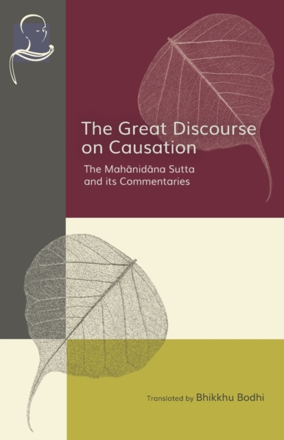 The Great Discourse on Causation : The Mahanidana Sutta and Its Commentaries, Paperback / softback Book