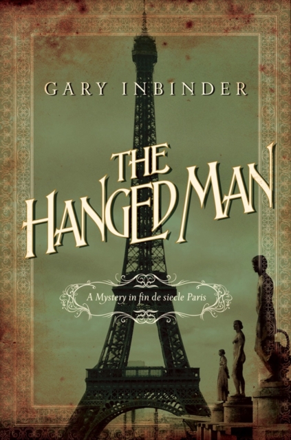 The Hanged Man : A Mystery in Fin de Siecle Paris, Hardback Book