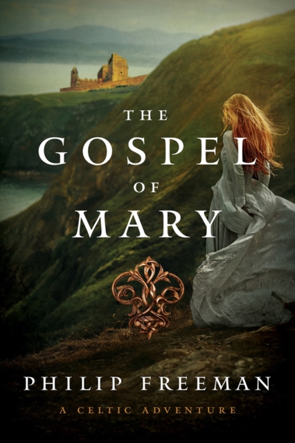 The Gospel of Mary : A Celtic Adventure, Hardback Book