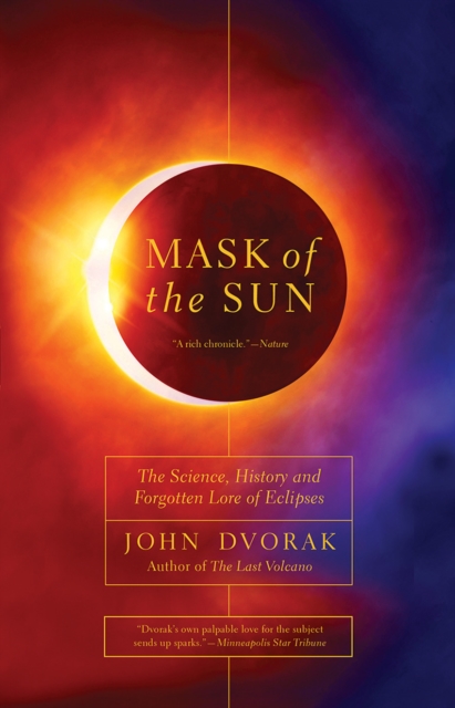 Mask of the Sun : The Science, History and Forgotten Lore of Eclipses, Paperback / softback Book