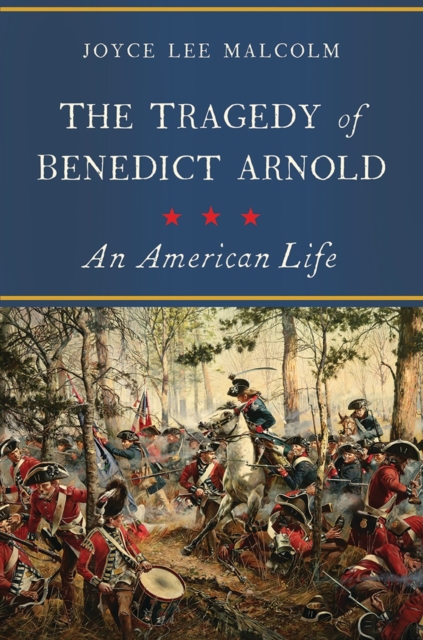 The Tragedy of Benedict Arnold : An American Life, Hardback Book