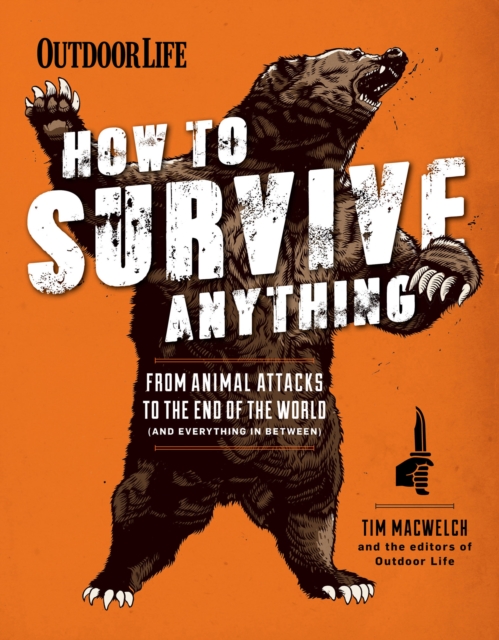 How to Survive Anything : From Animal Attacks to the End of the World (and Everything in Between), EPUB eBook