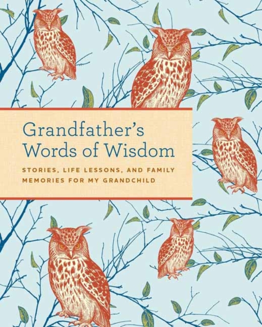 Grandfather's Words of Wisdom Journal  : Stories, Life Lessons and Family Memories for My Grandchild, Hardback Book