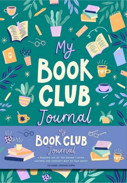My Book Club Journal : A Reading Log of the Books I Loved, Loathed, and Couldn't Wait to Talk About, Hardback Book