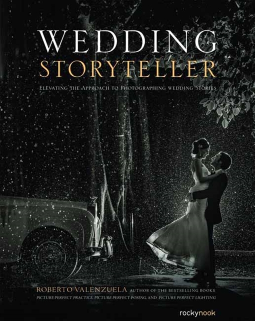 Wedding Storyteller, Volume 1 : Elevating the Approach to Photographing Wedding Stories, Paperback / softback Book