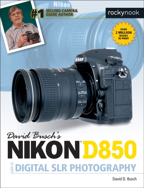 David Busch's Nikon D850 Guide to Digital SLR Photography, EPUB eBook