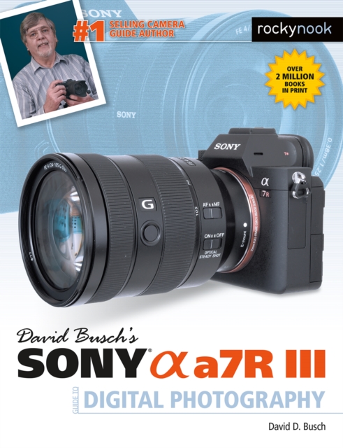 David Busch's Sony Alpha a7R III Guide to Digital Photography, EPUB eBook