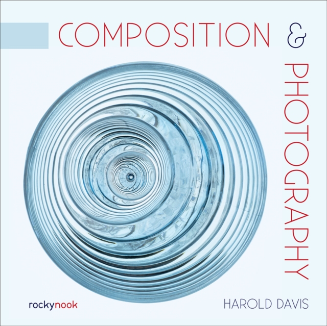 Composition & Photography : Working with Photography Using Design Concepts, PDF eBook