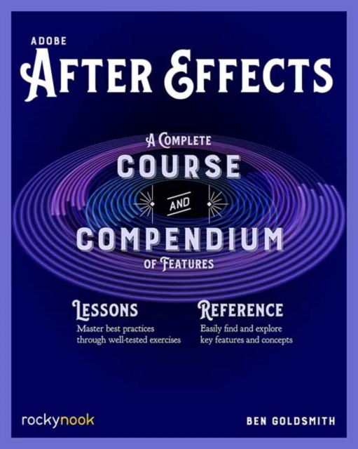 Adobe After Effects : A Complete Course and Compendium of Features, Paperback / softback Book