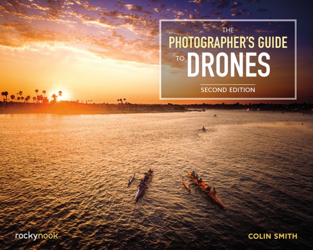 The Photographer's Guide to Drones, 2nd Edition, PDF eBook