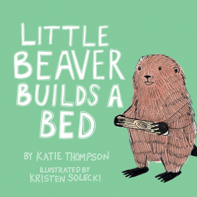Little Beaver Builds a Bed, Paperback / softback Book