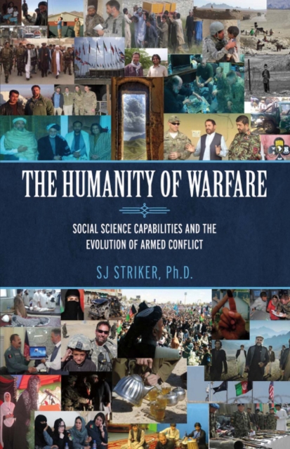 The Humanity of Warfare : Social Science Capabilities and the Evolution of Armed Conflict, Paperback / softback Book
