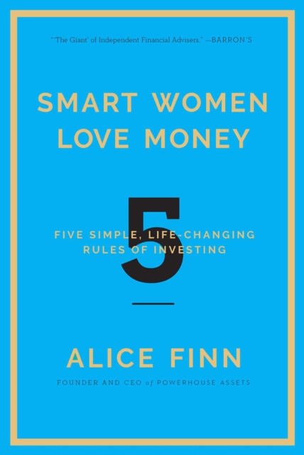 Smart Women Love Money : 5 Simple, Life-Changing Rules of Investing, EPUB eBook