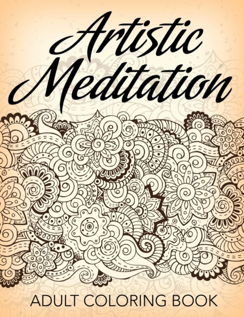 Artistic Meditation : Adult Coloring Book, Paperback / softback Book