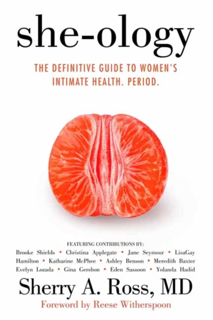 She-ology : The Definitive Guide to Women's Intimate Health. Period., Hardback Book