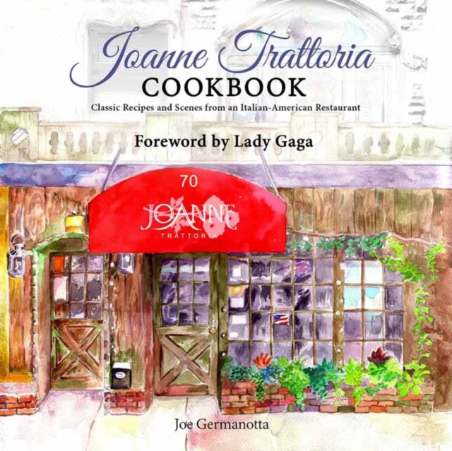 Joanne Trattoria Cookbook : Classic Recipes and Scenes from an Italian-American Restaurant, Hardback Book
