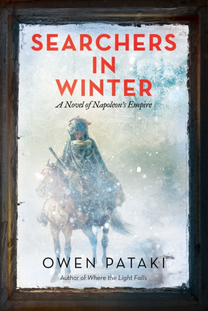 Searchers in Winter : A Novel of Napoleon's Empire, Hardback Book