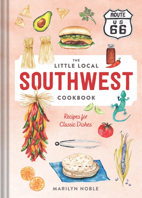 The Little Local Southwest Cookbook : Recipes for Classic Dishes, EPUB eBook