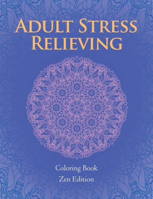 Adult Stress Relieving : Coloring Book Zen Edition, Paperback / softback Book