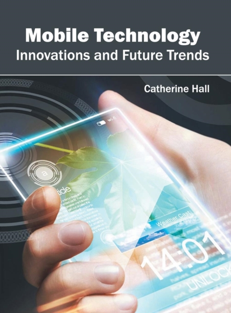 Mobile Technology: Innovations and Future Trends, Hardback Book