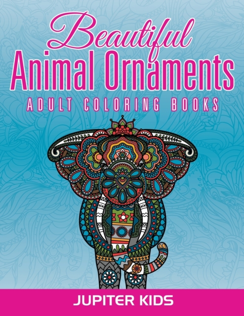 Beautiful Animal Ornaments : Adult Coloring Books, Paperback / softback Book