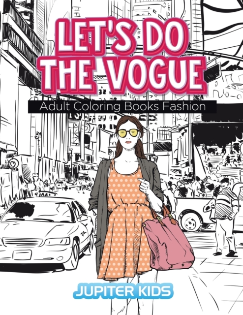 Let's Do the Vogue : Adult Coloring Books Fashion, Paperback / softback Book